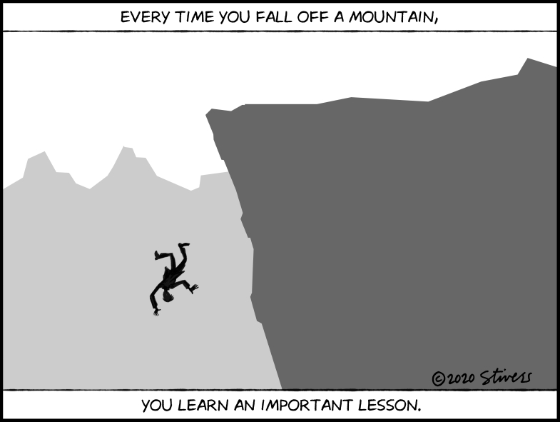 Every time you fall off a mountain